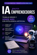 IA para Emprendedores -  Cómo Ahorrar Tiempo, Crear Contenido y Vender Más con ChatGPT